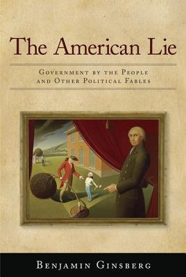 The American Lie Benjamin Ginsberg The American Lie Benjamin Ginsberg
