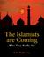 The Islamists Are Coming: W...