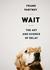 Wait: The Art and Science of Delay (Audio CD)