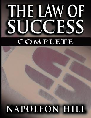 The Law of Success In Sixteen Lessons by Napoleon Hill The Law of Success In Sixteen Lessons by Napoleon Hill