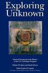 Exploring the Unknown: Selected Documents in the History of the U.S. Civil Space Program, Volume VI: Space and Earth Science (NASA History Series Sp-2004-4407)