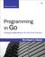 Programming in Go by Mark Summerfield Programming in Go by Mark Summerfield