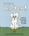 My Name is Walter My Name is Walter