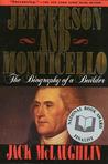 Jefferson and Monticello: The Biography of a Builder Jefferson and Monticello: The Biography of a Builder