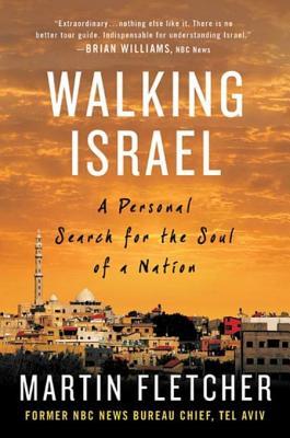 Walking Israel: A Personal Search for the Soul of a Nation