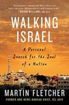 Walking Israel: A Personal Search for the Soul of a Nation