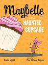 Maybelle and the Haunted Cupcake Maybelle and the Haunted Cupcake