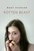 The Rotten Beast by Mary E. Pearson The Rotten Beast by Mary E. Pearson