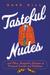 Tasteful Nudes: ...and Other Misguided Attempts at Personal Growth and Validation (Kindle Edition)