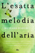 L'esatta melodia dell'aria (Hardcover)