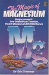 Magic of Magnesium by Eric J. Trimmer
