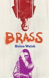 Brass by Helen Walsh