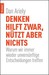 Denken hilft zwar, nützt aber nichts