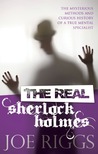 The Real Sherlock Holmes: The mysterious methods and curious history of a true mental specialist