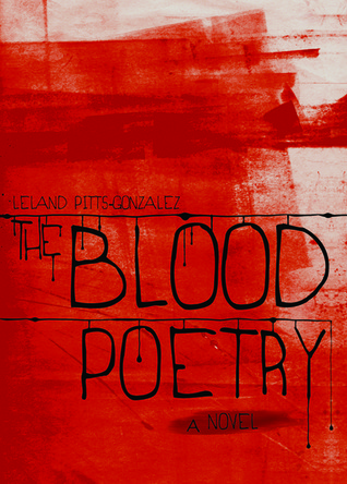The Blood Poetry by Leland Pitts-Gonzalez The Blood Poetry by Leland Pitts-Gonzalez