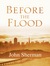 Before the Flood by John Sherman Before the Flood by John Sherman