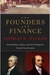 The Founders and Finance: How Hamilton, Gallatin, and Other Immigrants Forged a New Economy