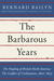 The Barbarous Years by Bernard Bailyn