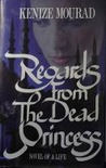 Regards from the Dead Princess by Kenizé Mourad