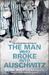 The Man Who Broke Into Auschwitz: A True Story of World War II (Paperback)