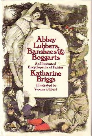 Abbey Lubbers, Banshees, & Boggarts by Katharine Mary Briggs Abbey Lubbers, Banshees, & Boggarts by Katharine Mary Briggs