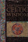 The Encyclopaedia of Celtic Wisdom by Caitlín Matthews