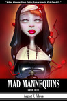 Mad Mannequins from Hell (The Uncanny Valley Trilogy by August V. Fahren