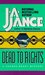 Dead To Rights by J.A. Jance