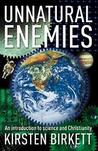 Unnatural Enemies: An Introduction to Science and Christianity Unnatural Enemies: An Introduction to Science and Christianity