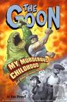 The Goon, Volume 2: My Murderous Childhood (and Other Grievous Yarns) The Goon, Volume 2: My Murderous Childhood (and Other Grievous Yarns)