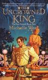 The Uncrowned King by Michelle West The Uncrowned King by Michelle West