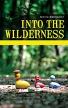 Into the Wilderness by David Ebenbach Into the Wilderness by David Ebenbach