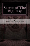 Secret of the Big Easy by Robin  Murphy