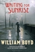 Waiting for Sunrise by William Boyd