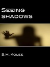 Seeing Shadows (Shadow, #1)