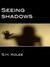 Seeing Shadows (Shadow, #1)
