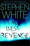 The Best Revenge by Stephen White