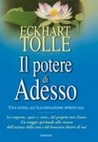 Il potere di Adesso. Una guida all'illuminazione spirituale Il potere di Adesso. Una guida all'illuminazione spirituale