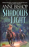 Shadows and Light by Anne Bishop Shadows and Light by Anne Bishop