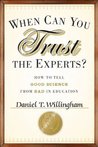 When Can You Trust the Experts?: How to Tell Good Science from Bad in Education When Can You Trust the Experts?: How to Tell Good Science from Bad in Education