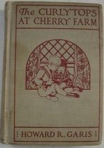 The Curlytops at Cherry Farm: Or, Vacation Days in the Country Howard R. Garis The Curlytops at Cherry Farm: Or, Vacation Days in the Country Howard R. Garis