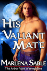 His Valiant Mate (The Arbor Vale Werewolves, #1)