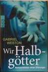 Wir Halbgötter: Bekenntnisse einer Chirurgin