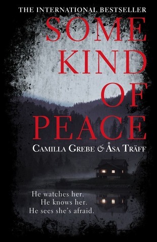 Some Kind of Peace by Camilla Grebe Some Kind of Peace by Camilla Grebe