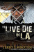 To Live & Die In LA by Terry L. Wroten