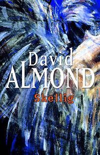 Skellig by David Almond Skellig by David Almond