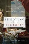 Shooting Victoria by Paul Thomas Murphy