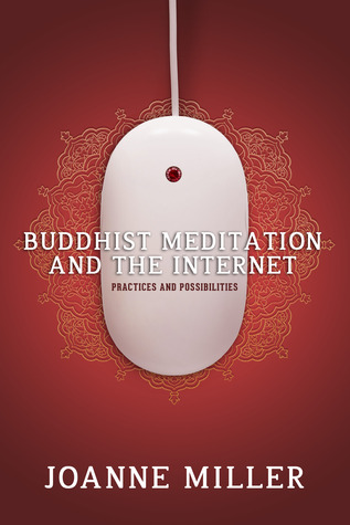 Buddhist Meditation and the Internet: Practices and Possibilities