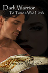 Dark Warrior: To Tame a Wild Hawk (Dark Cloth, #1) Dark Warrior: To Tame a Wild Hawk (Dark Cloth, #1)