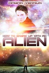 How to Break Up with an Alien (My Alien Romance, #2)
